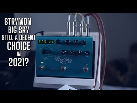 Warum ich 2021 einen STRYMON BIG SKY gekauft habe