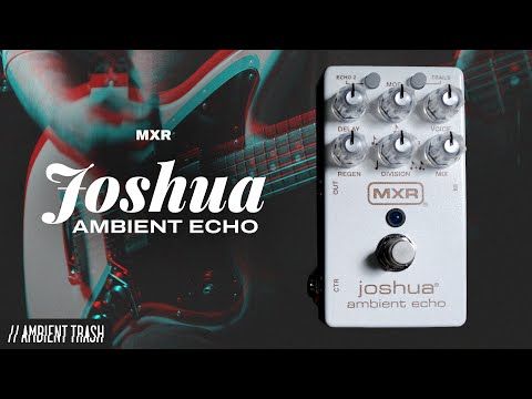 MXR - Joshua Ambient Echo // Démo complète [Stereo]