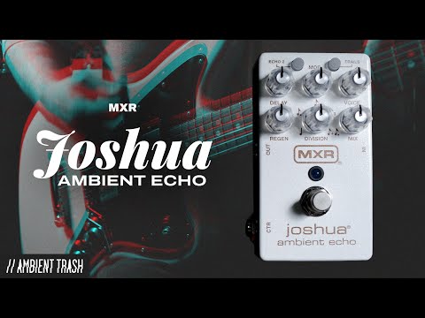 MXR - Joshua Ambient Echo // Pełne demo [Stereo]